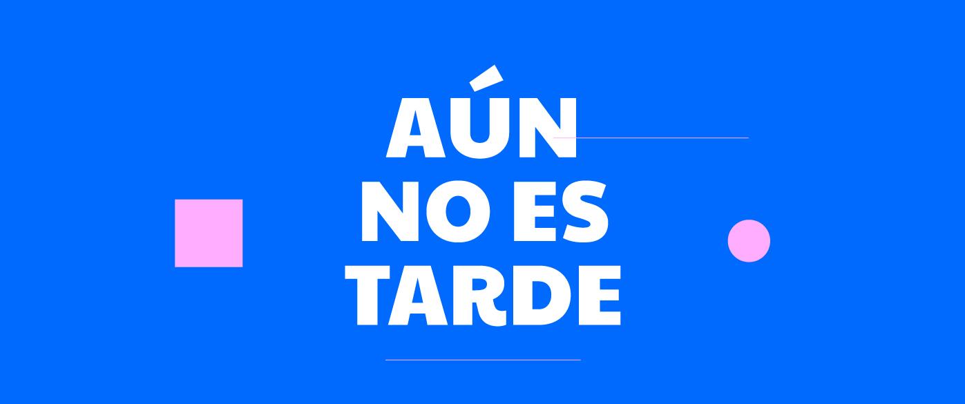 AUN NO ES TARDE — 1